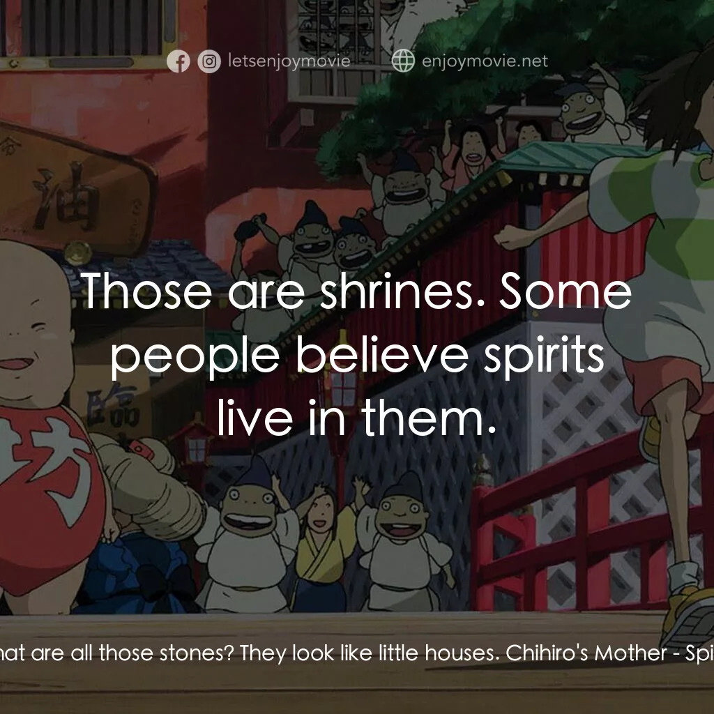 千與千尋電影對白：Chihiro:  What are all those stones? They look like little houses. Chihiro's Moth