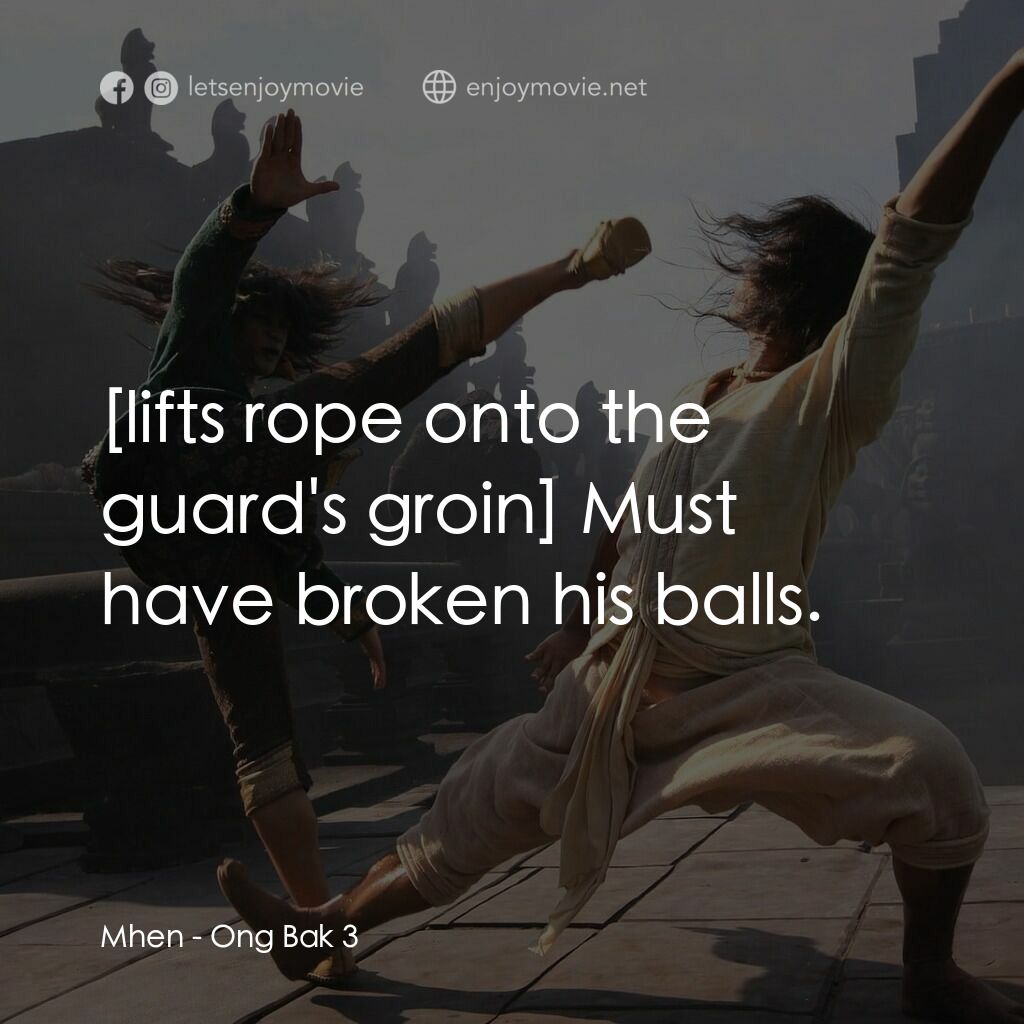 拳霸3電影對白：Mhen:  Must have broken his balls.