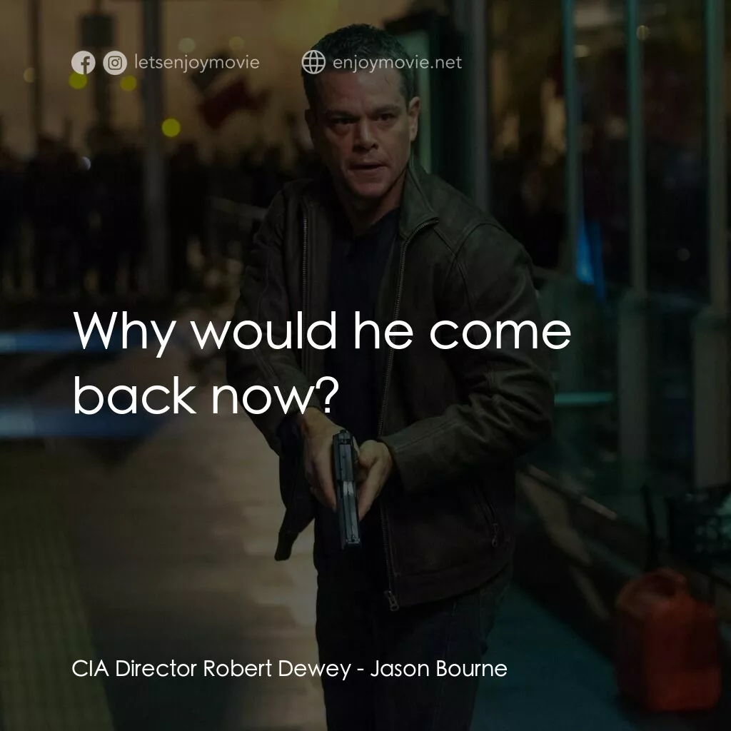 叛諜追擊5：身份重啟電影對白：CIA Director Robert Dewey:  Why would he come back now?