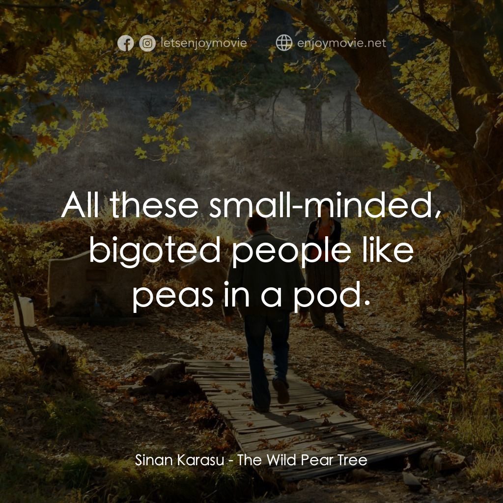 野梨樹電影對白：Sinan Karasu: All these small-minded, bigoted people like peas in a pod.