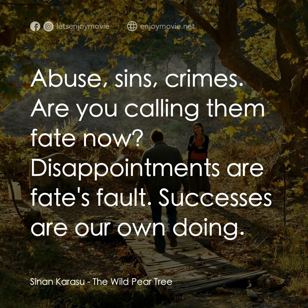 野梨樹電影對白：Sinan Karasu:  Abuse, sins, crimes. Are you calling them fate now? Disappointment