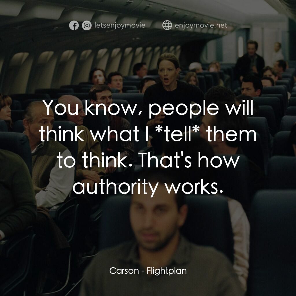 高凶三萬尺電影對白：Carson:  You know, people will think what I *tell* them to think. That's how auth
