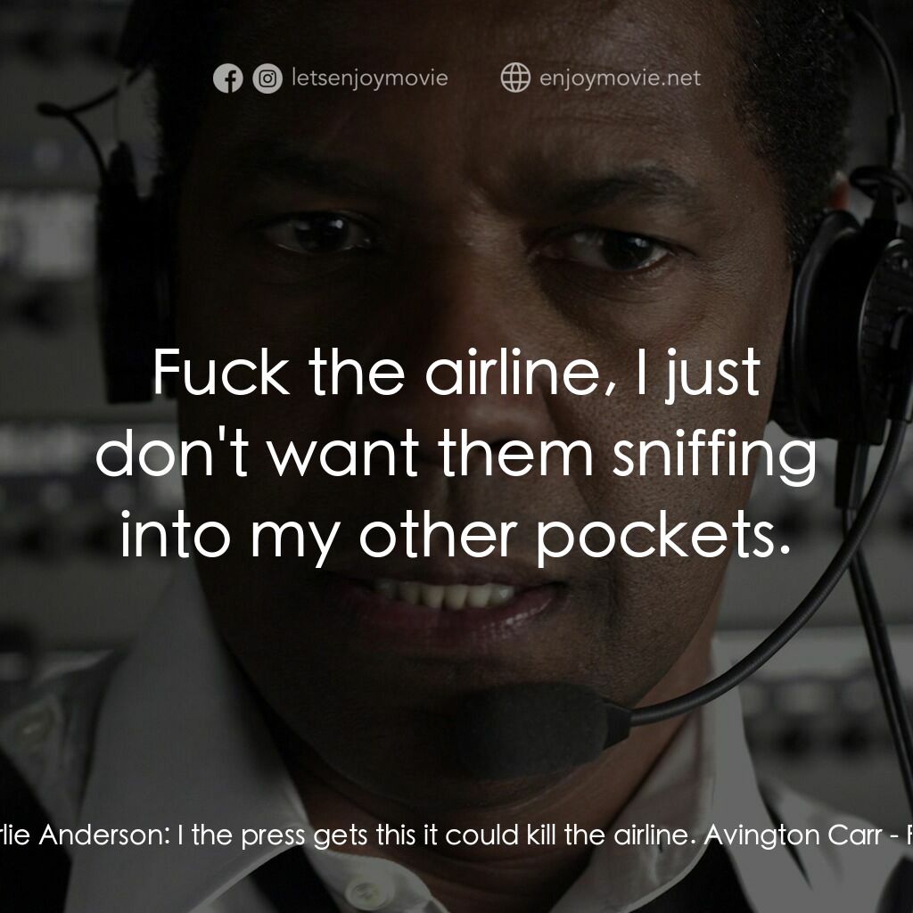 機密真相電影對白：Charlie Anderson:  I the press gets this it could kill the airline. Avington Carr