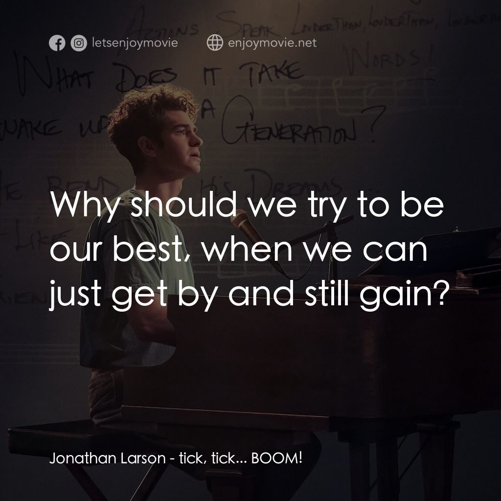 夢想期限 tick, tick...Boom!電影對白：Jonathan Larson: Why should we try to be our best, when we can just get by and st