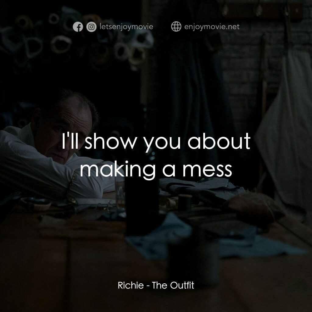 致命裝備電影對白：Richie:  I'll show you about making a mess