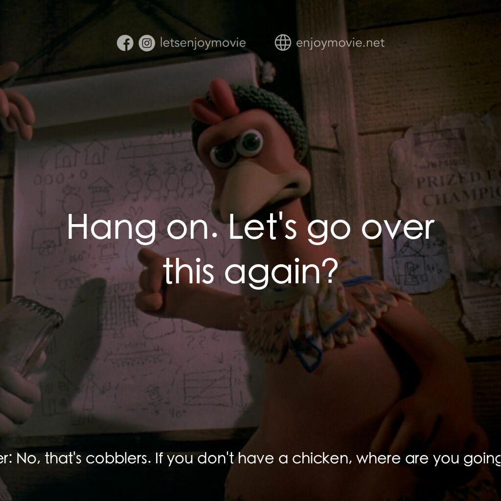 落跑雞!電影對白：Nick:  Here's a thought. Why don't we get an egg and start our own chicken farm? 