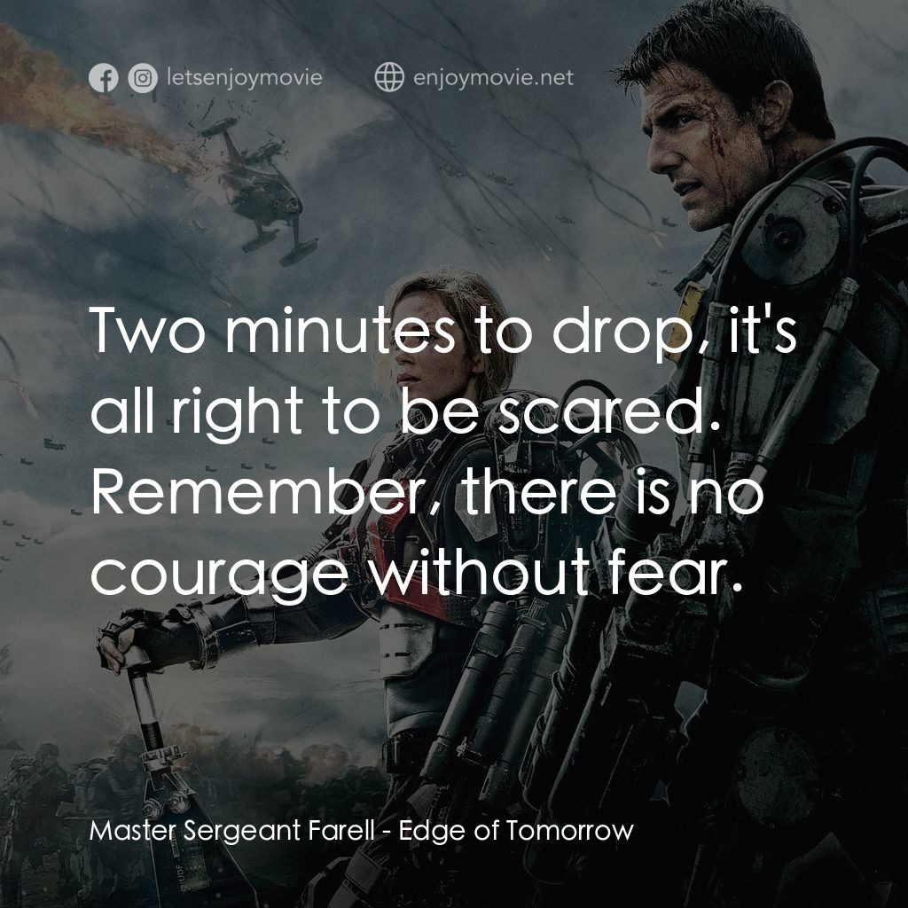 異空戰士經典對白：Master Sergeant Farell: Two minutes to drop, it's all right to be scared. Remember, there is no c