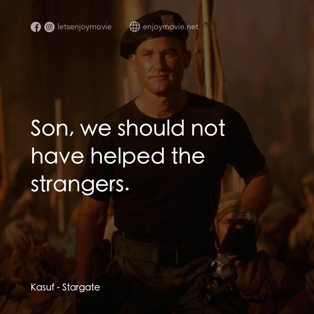 宇宙奇兵電影對白：Kasuf: Son, we should not have helped the strangers.
