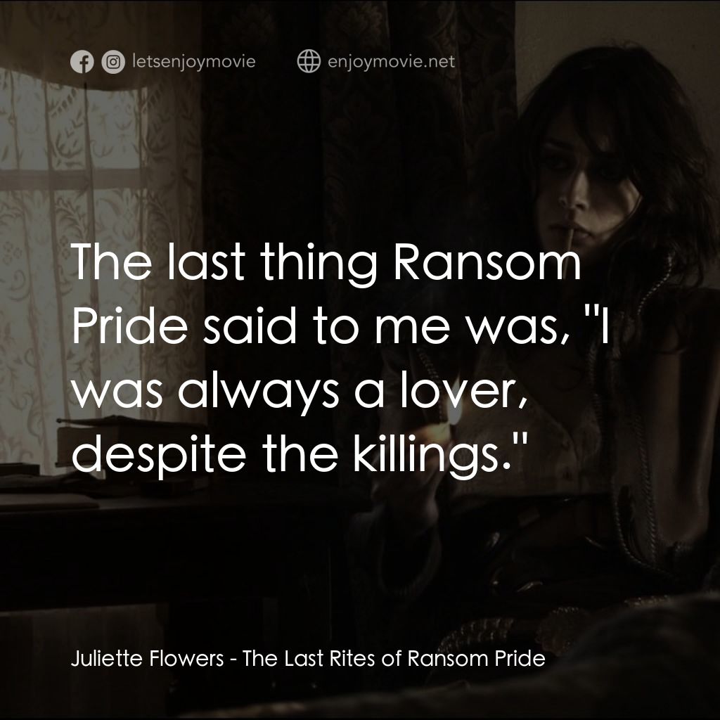 《Last Rites of Ransom Pride》經典台詞：Juliette Flowers: The last thing Ransom Pride said ...