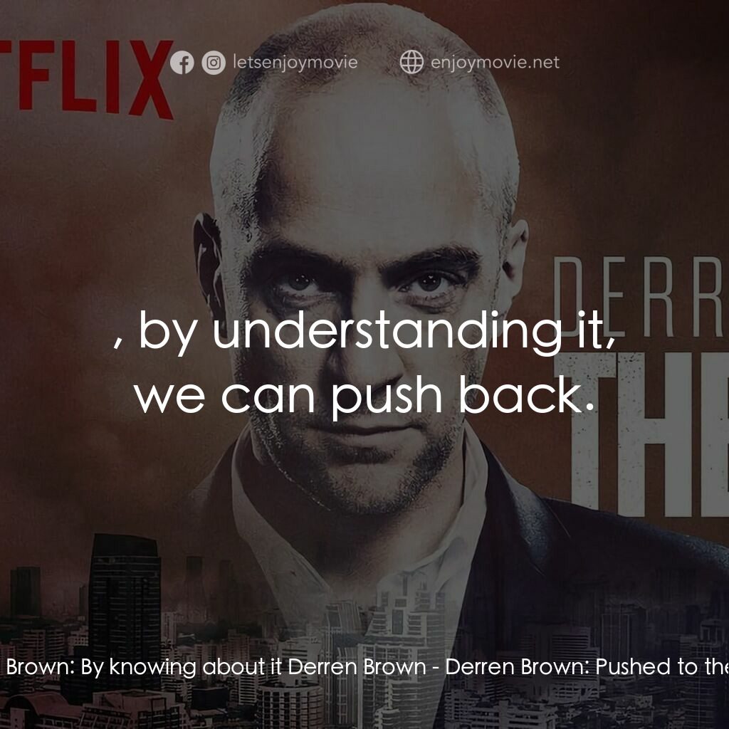 達倫·布朗：逼迫電影對白：Derren Brown:  By knowing about it Derren Brown:  , by understanding it, we can p