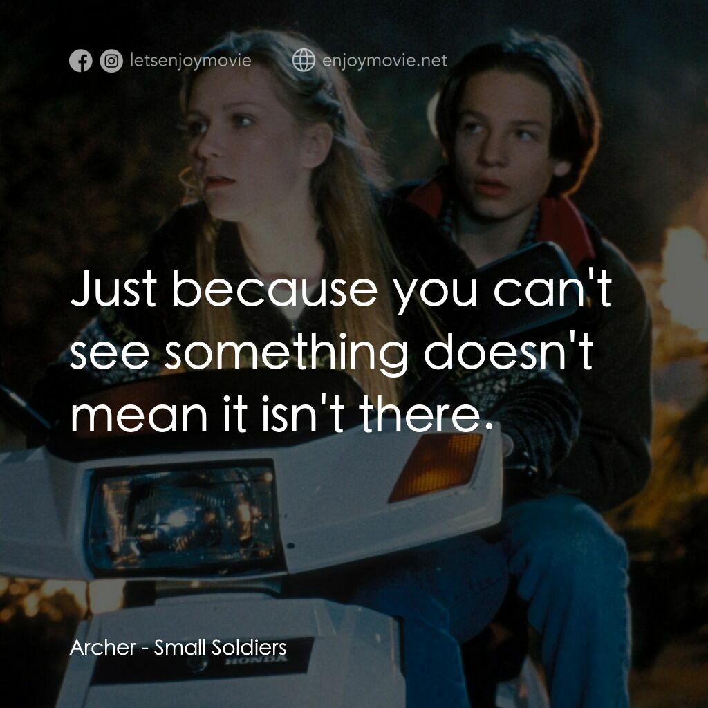 晶兵總動員電影對白：Archer:  Just because you can't see something doesn't mean it isn't there.