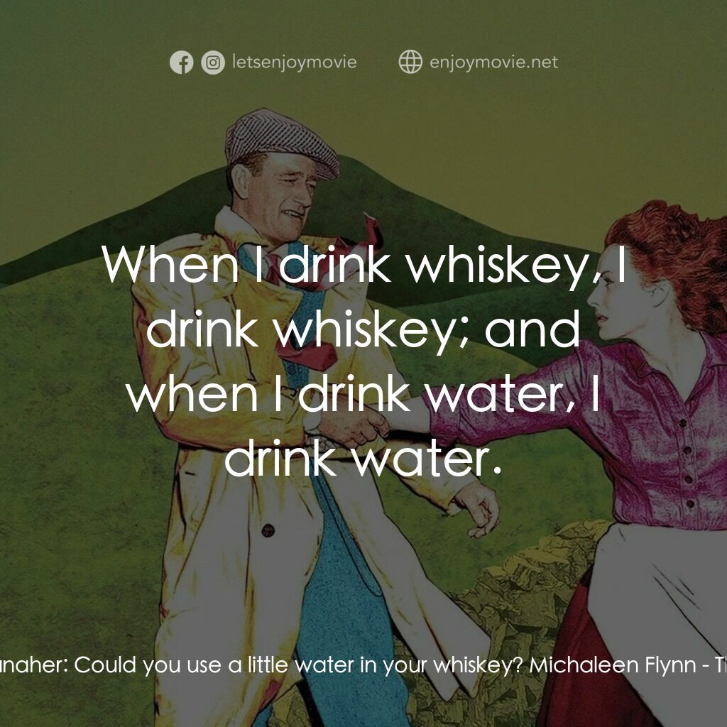 《蓬門今始為君開》經典台詞：Mary Kate Danaher:  Could you use a little water i ...