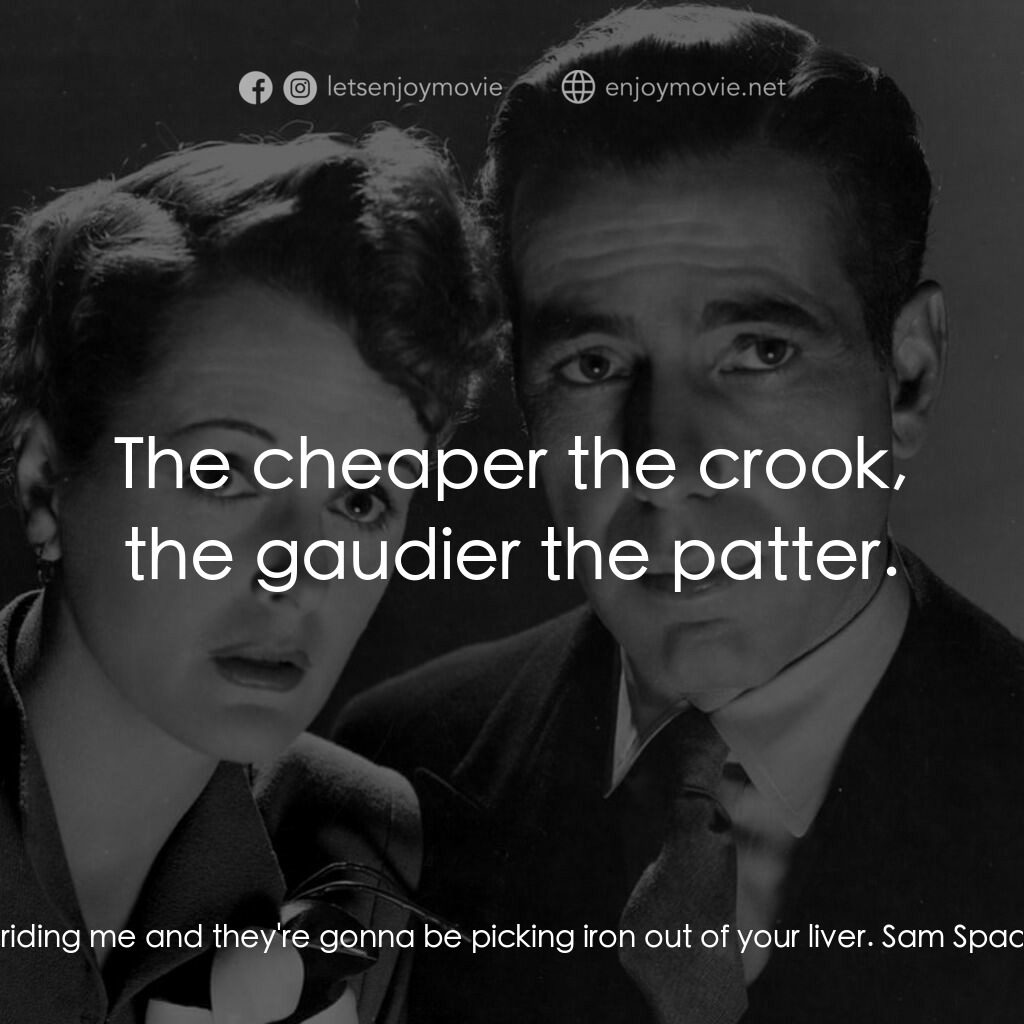 群雄奪寶鷹電影對白：Wilmer Cook:  Keep on riding me and they're gonna be picking iron out of your liv