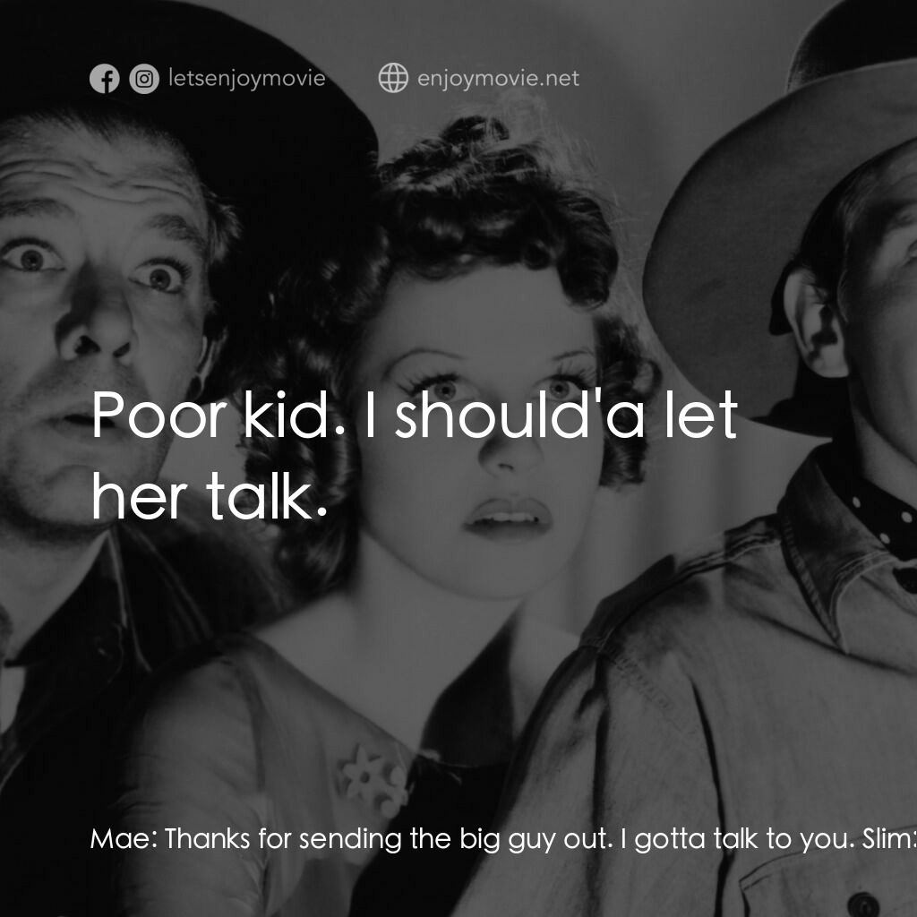 人鼠之間電影對白：Mae:  Thanks for sending the big guy out. I gotta talk to you. Slim:  You got not