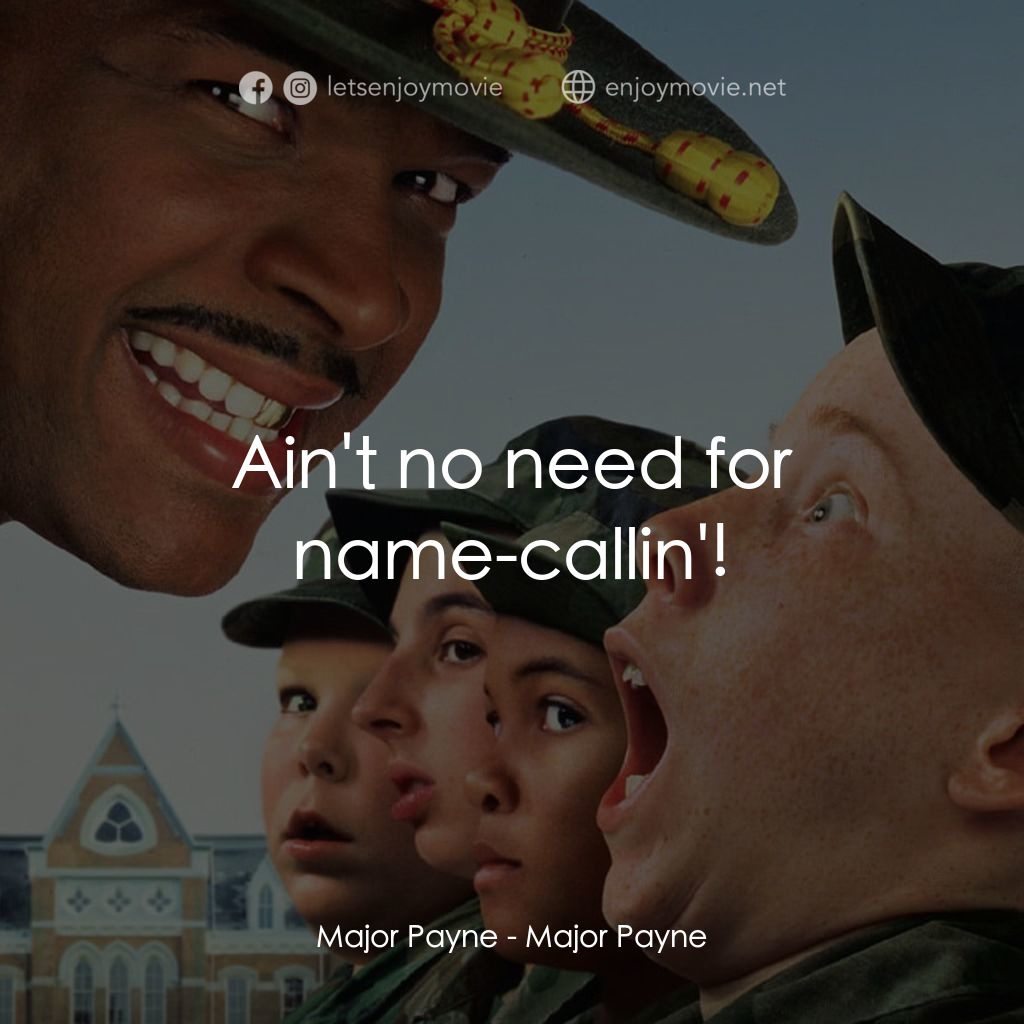退伍阿 Sir電影對白：Major Payne: Ain't no need for name-callin'!