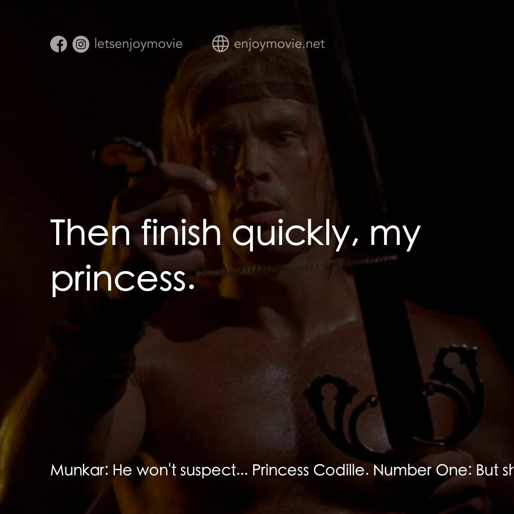 《聖劍屠魔》經典台詞：Munkar:  He won't suspect... Princess Codille. ...