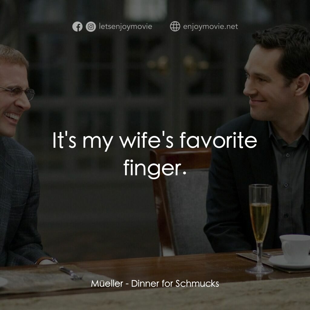 薯嘜飯局電影對白：Müeller:  It's my wife's favorite finger.
