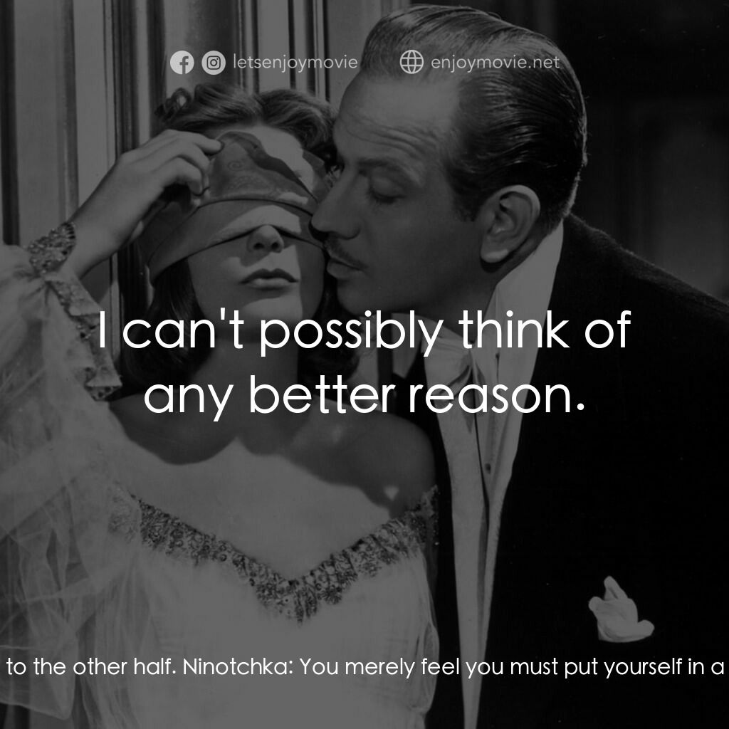 蘇俄艷史電影對白：Leon:  Ninotchka, it's midnight. One half of Paris is making love to the other ha