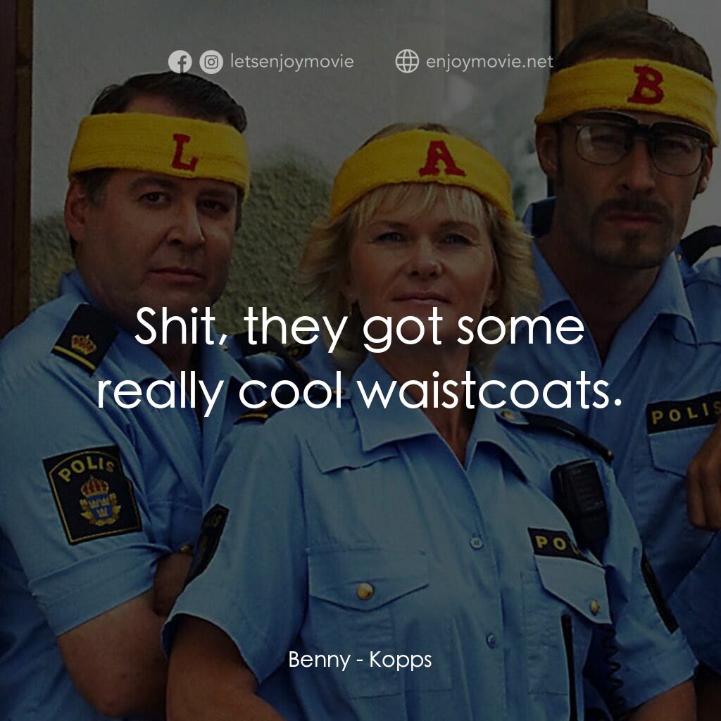 條子駭客電影對白：Benny:  Shit, they got some really cool waistcoats.