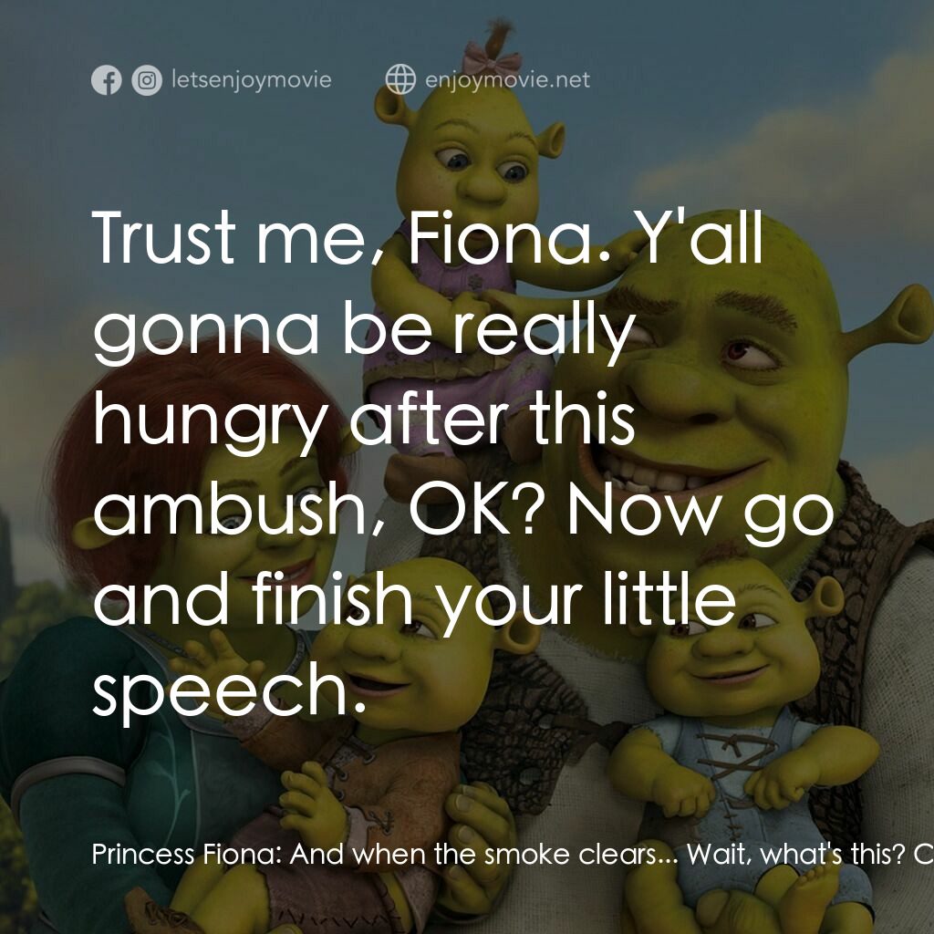 史力加萬歲萬萬歲電影對白：Princess Fiona:  And when the smoke clears... Wait, what's this? Cookie:  That's 