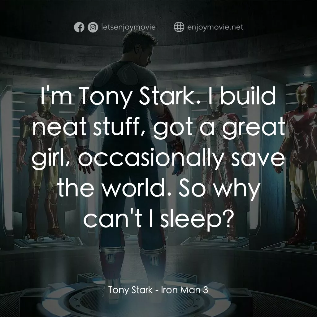 鐵甲奇俠 3電影對白：Tony Stark:  I'm Tony Stark. I build neat stuff, got a great girl, occasionally s