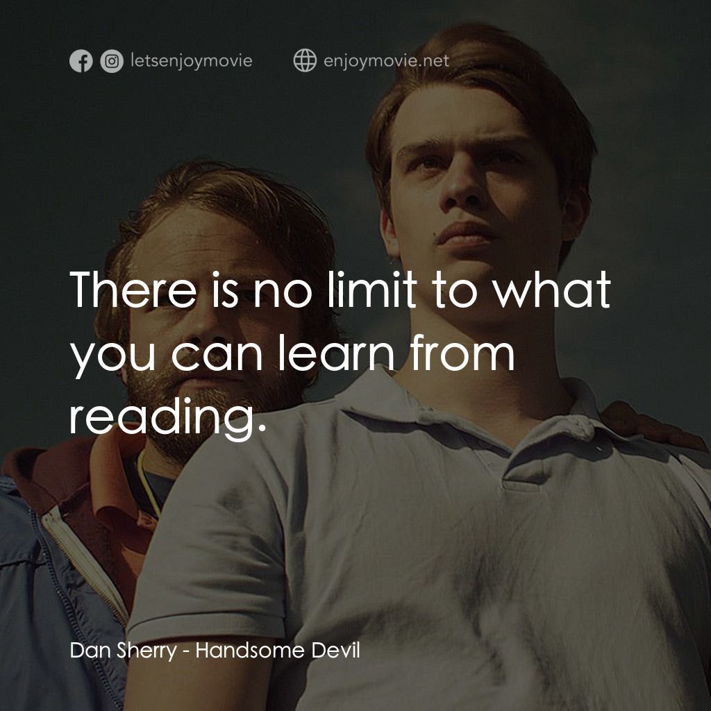 英俊的惡魔電影對白：Dan Sherry: There is no limit to what you can learn from reading.