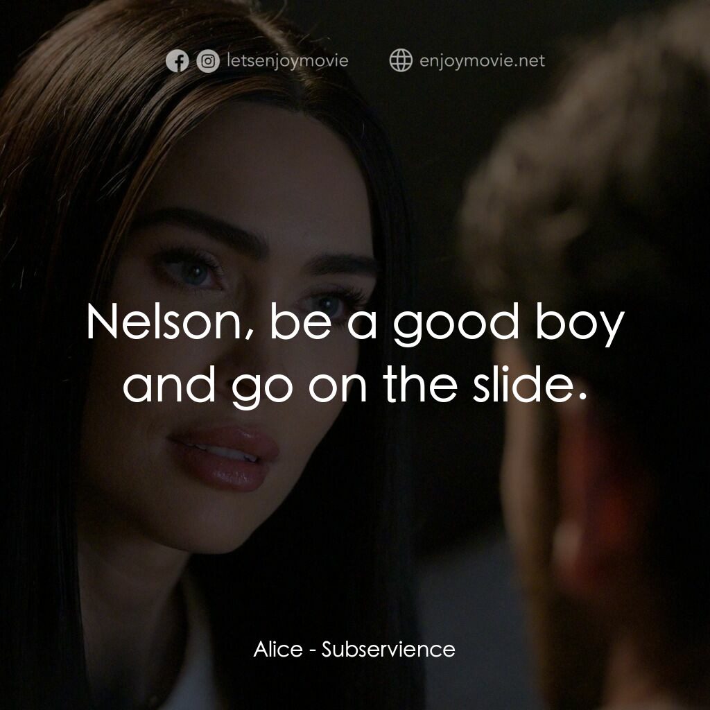 超完美家政婦電影對白：Alice:  Nelson, be a good boy and go on the slide.