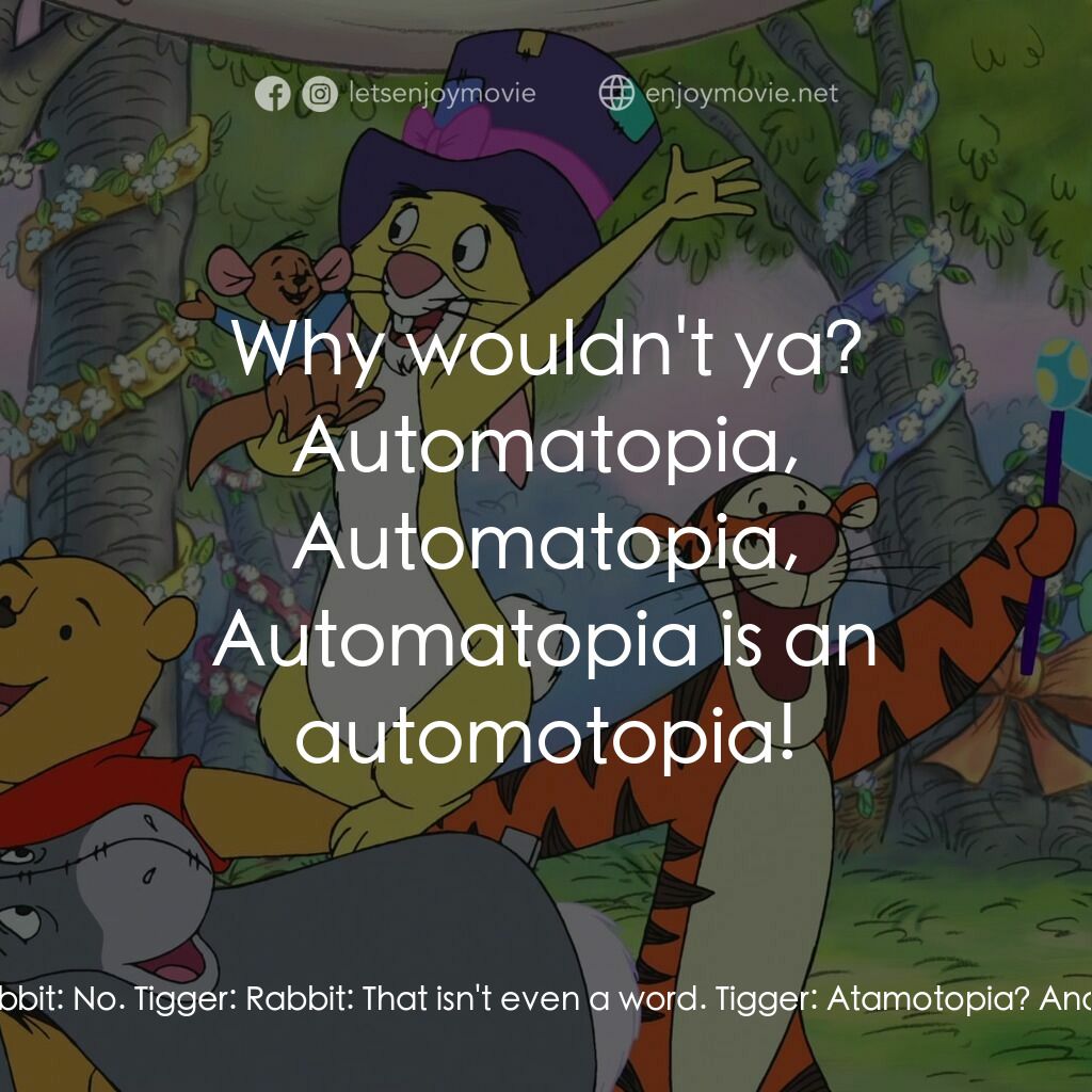 小熊維尼：春天的百畝森林電影對白：Rabbit:  Don't say that word in my house! Tigger:  What word? Is it carrotses? Ra