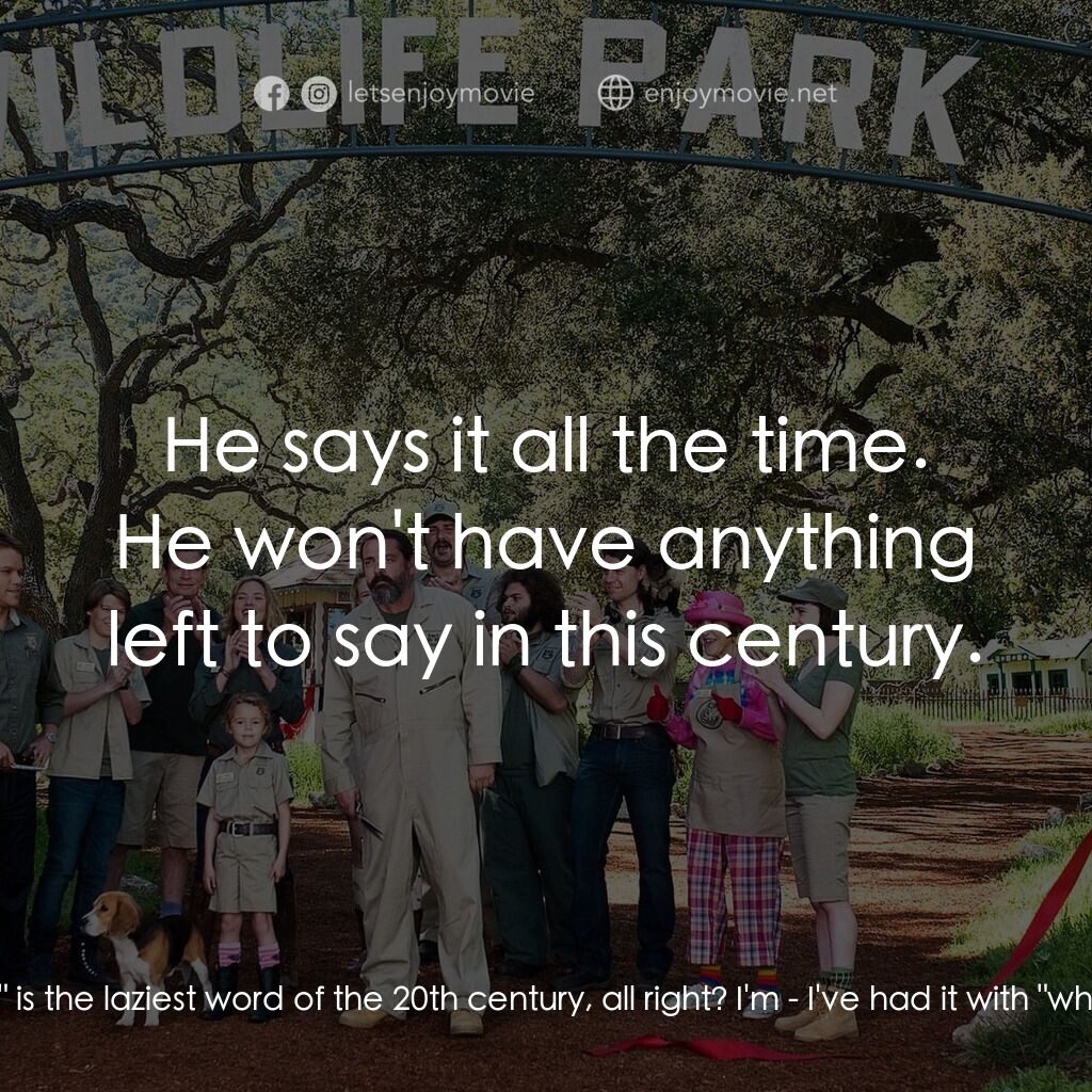 我們買了動物園電影對白：Dylan Mee:  Dad, it's whatever. Look, I'll know it when I get to school. Benjamin