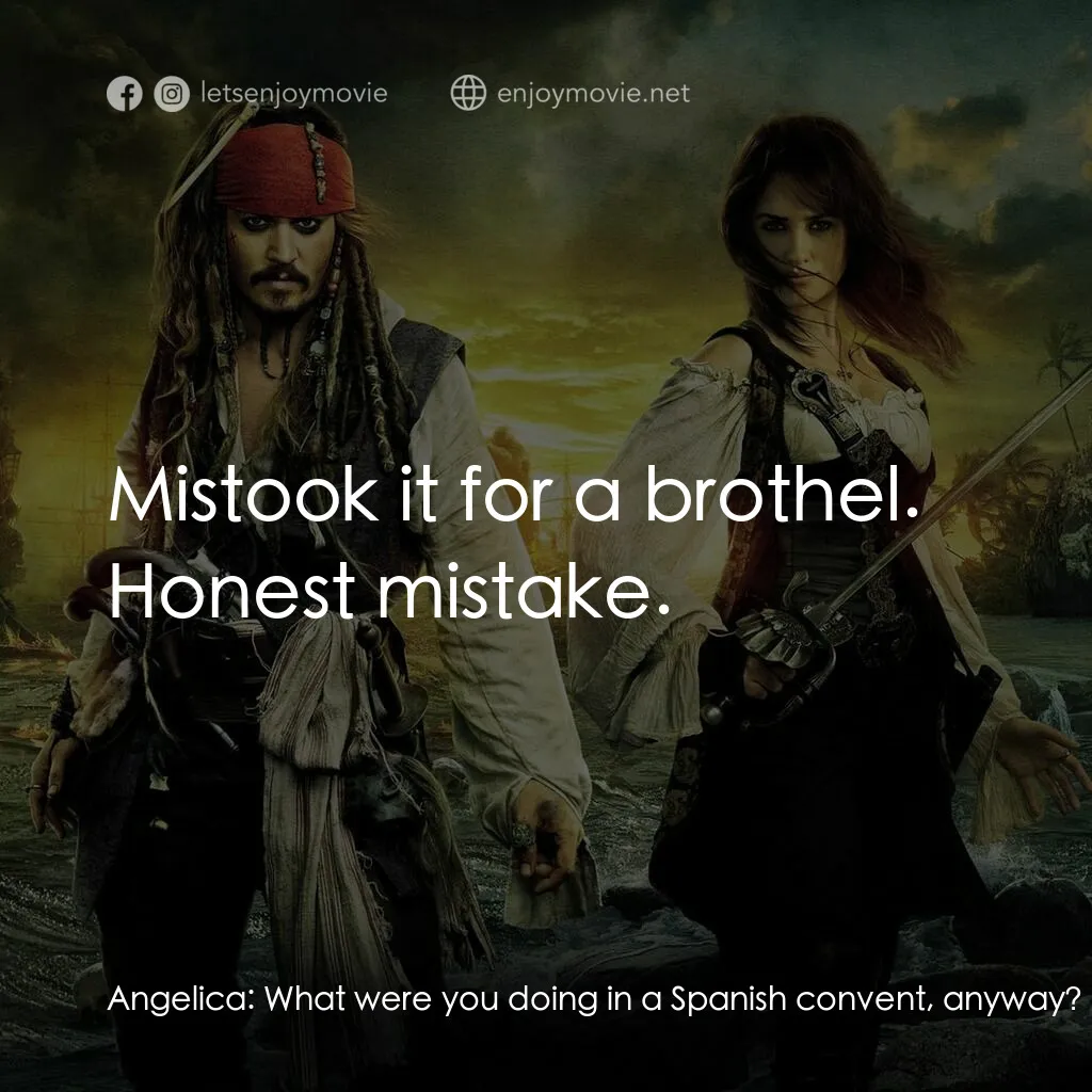 加勒比海盜：魔盜狂潮電影對白：Angelica:  What were you doing in a Spanish convent, anyway? Jack Sparrow:  Misto
