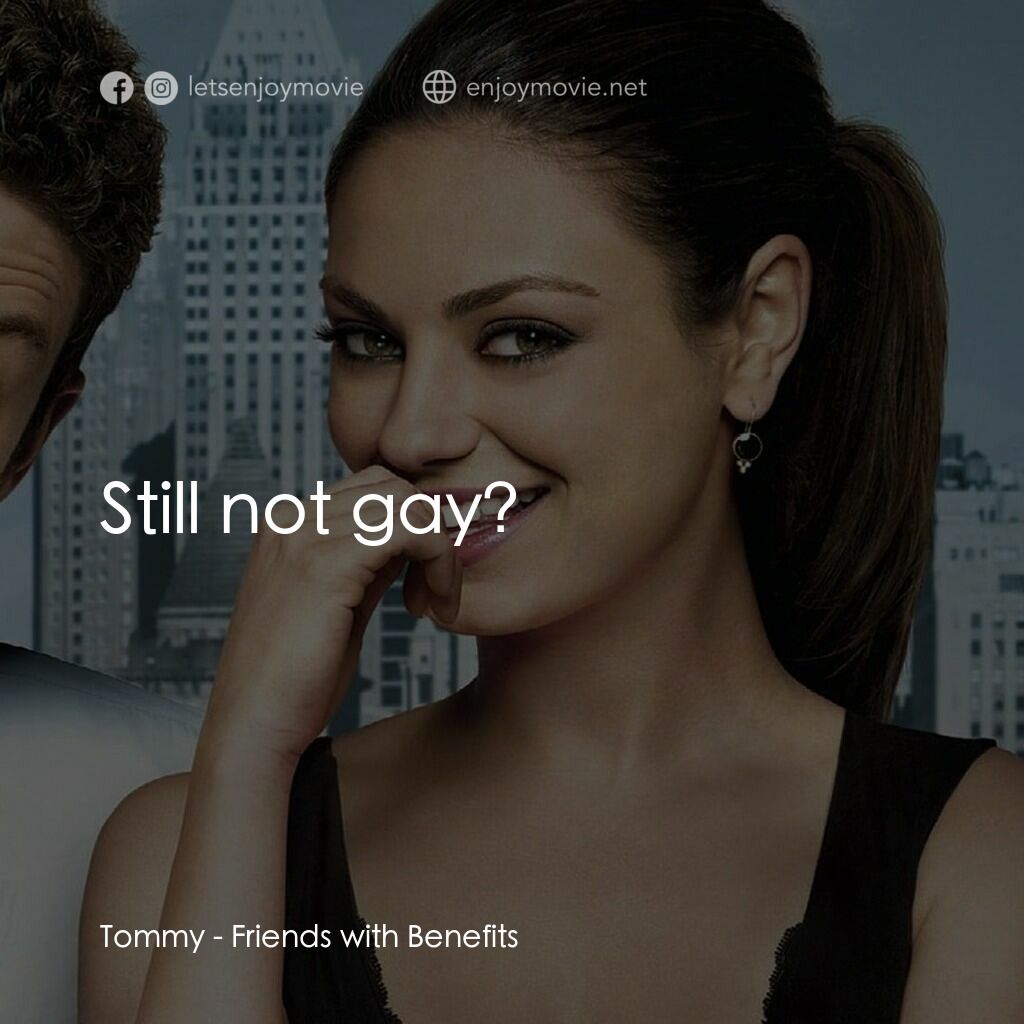 戀搞好朋友電影對白：Tommy:  Still not gay?