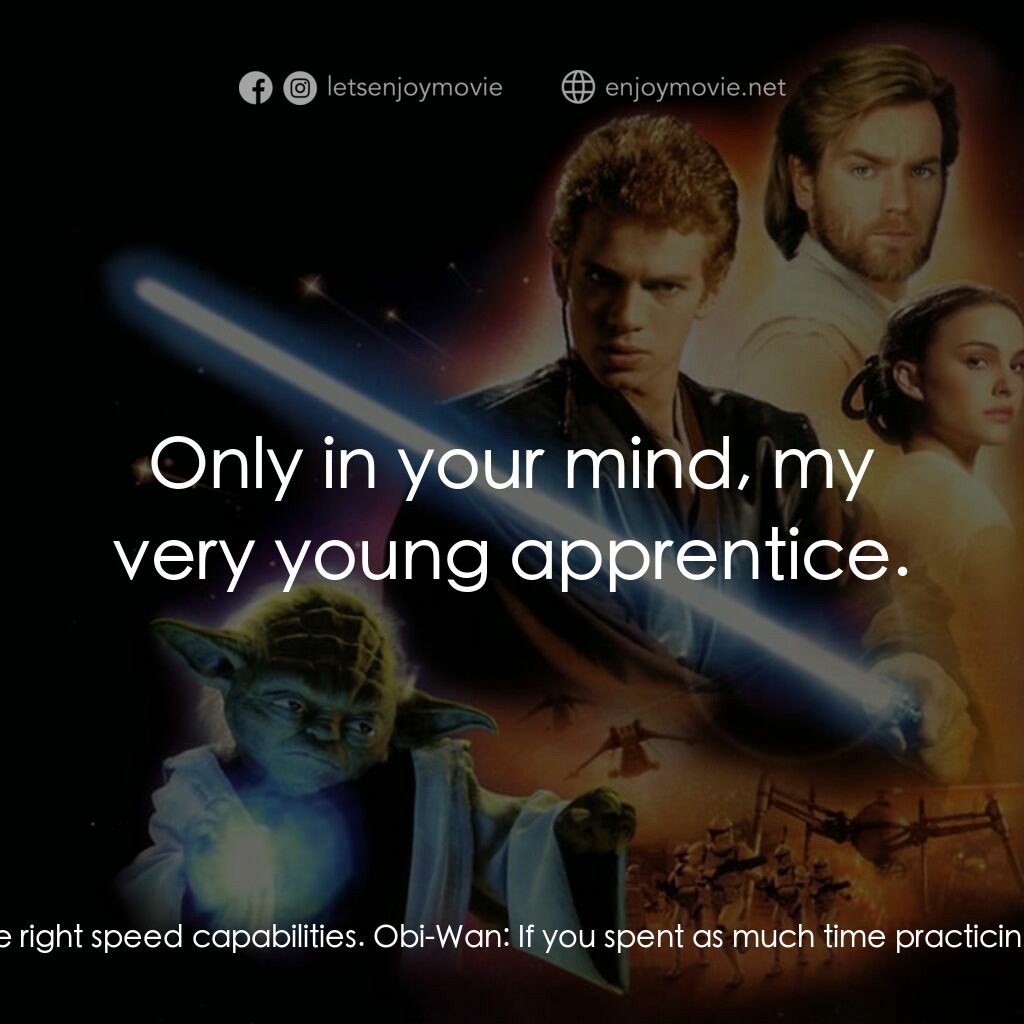 星球大戰前傳II：複製人侵略電影對白：Obi-Wan:  What took you so long? Anakin:  Well, you know, Master, I couldn't find