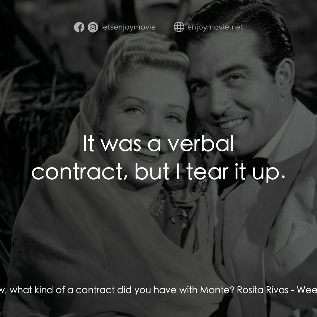 Week-End in Havana電影對白：Jay Williams:  Now, what kind of a contract did you have with Monte? Rosita Rivas