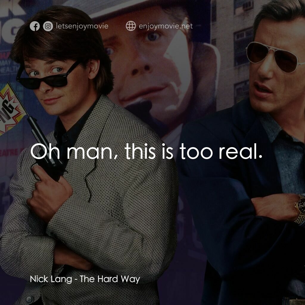 小生當差電影對白：Nick Lang:  Oh man, this is too real.