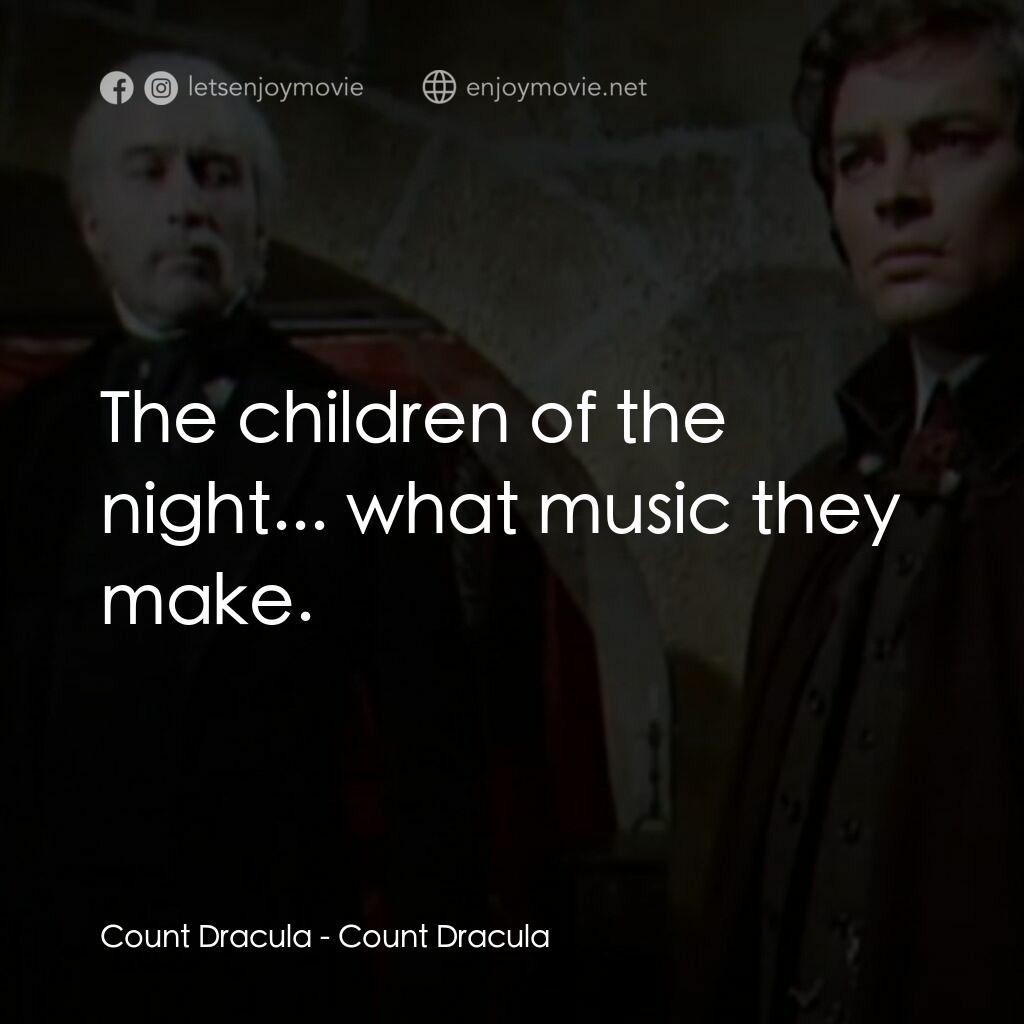 德古拉之夜電影對白：Count Dracula:  The children of the night... what music they make.