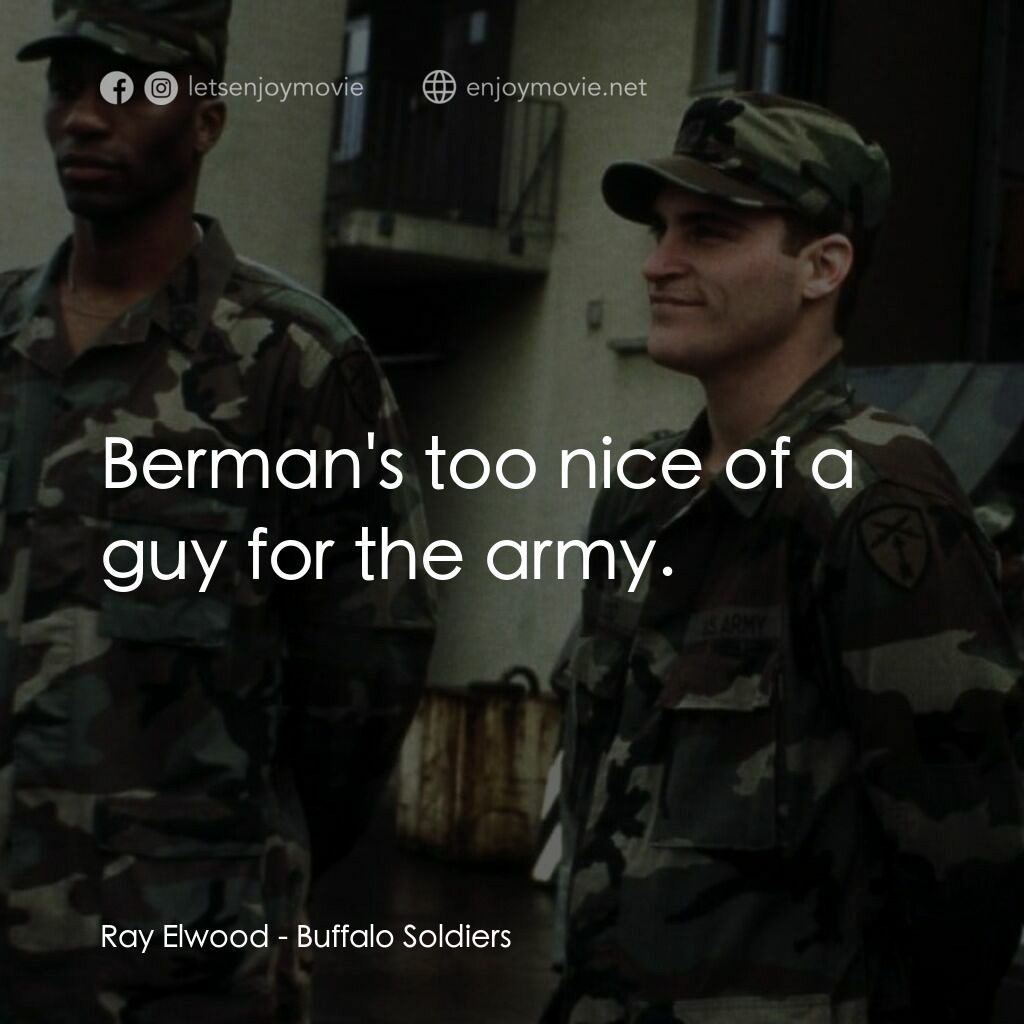 蠻牛戰士電影對白：Ray Elwood:  Berman's too nice of a guy for the army.