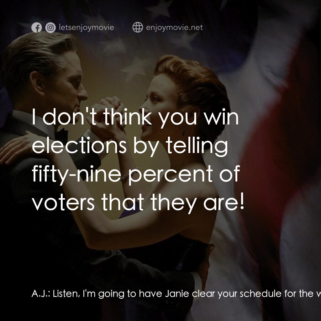 白宮夜未眠電影對白：A.J.:  Listen, I'm going to have Janie clear your schedule for the weekend. You n