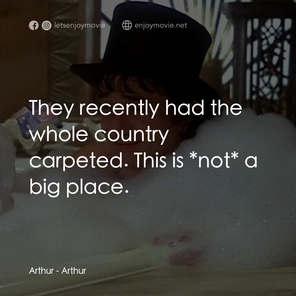二八佳人花公子電影對白：Arthur:  They recently had the whole country carpeted. This is *not* a big place.