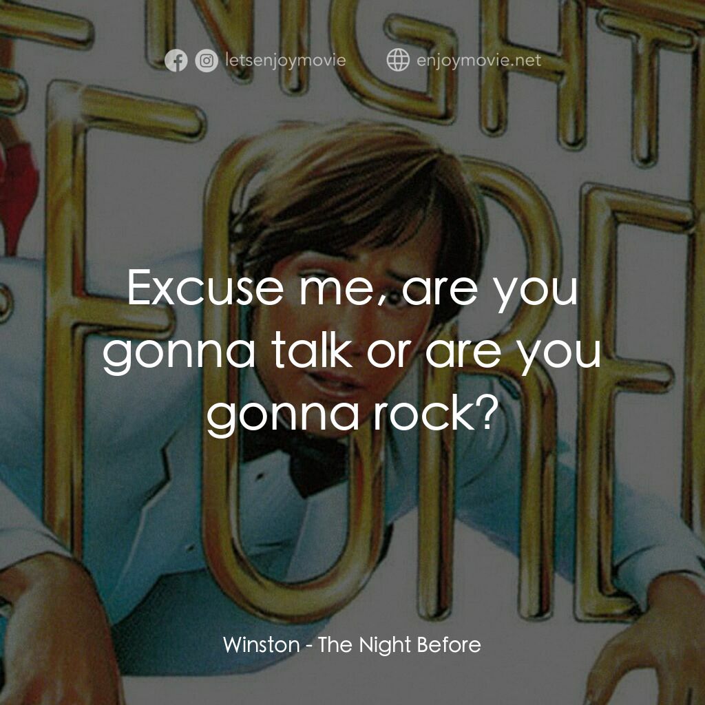 乖仔撞邪電影對白：Winston:  Excuse me, are you gonna talk or are you gonna rock?