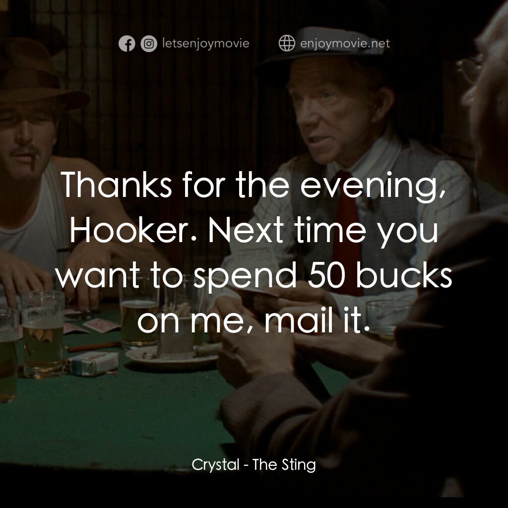 刺激電影對白：Crystal:  Thanks for the evening, Hooker. Next time you want to spend 50 bucks on