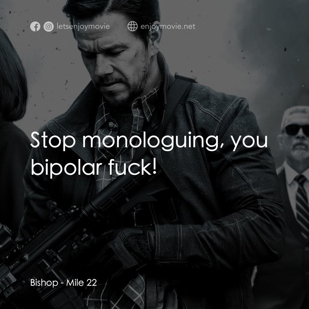 《拳力逃脫》經典台詞：Bishop: Stop monologuing, you bipolar fuck!