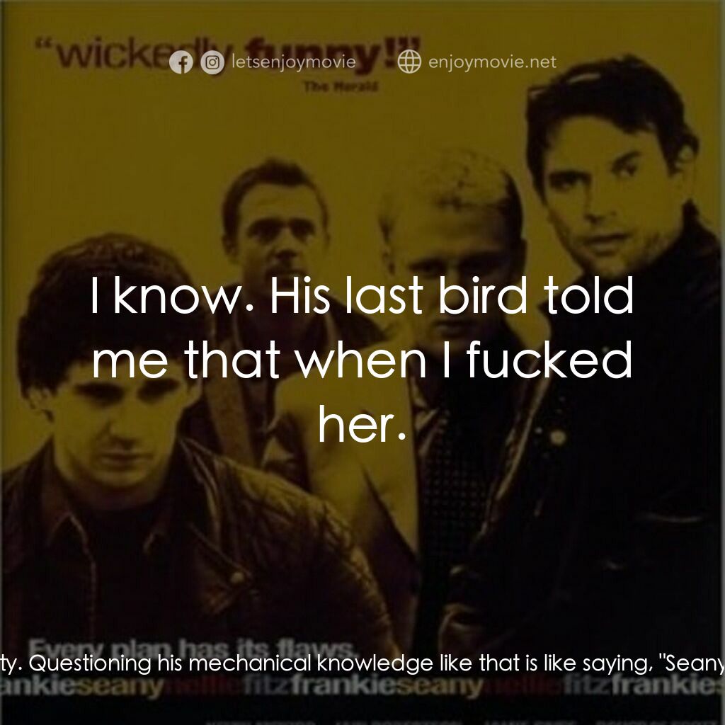 One Last Chance電影對白：Nellie:  He's a bit touchy, isn't he? Fitz:  That's because he thinks we're attac