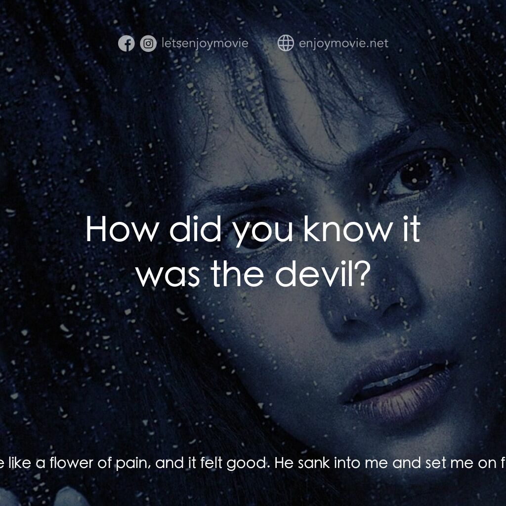 鬼影人電影對白：Chloe:  He came back again last night and tore me like paper. He opened me like a