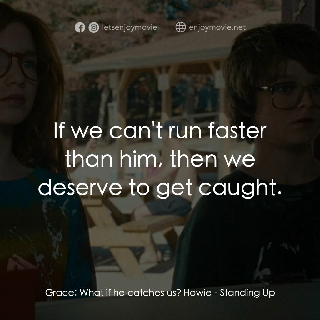 《山羊島》經典台詞：Grace:  What if he catches us? Howie:  If we can&# ...