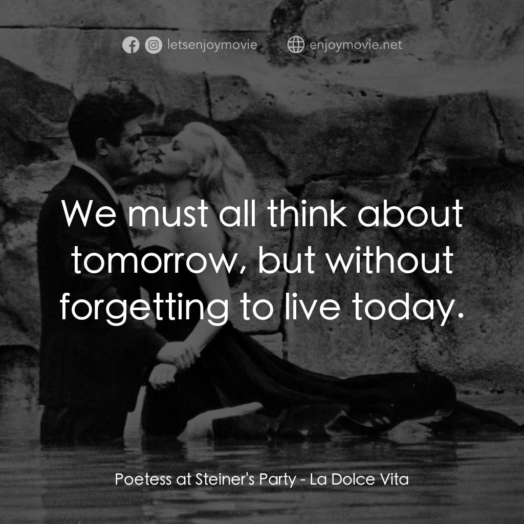 露滴牡丹開電影對白：Poetess at Steiner's Party: We must all think about tomorrow, but without forgett