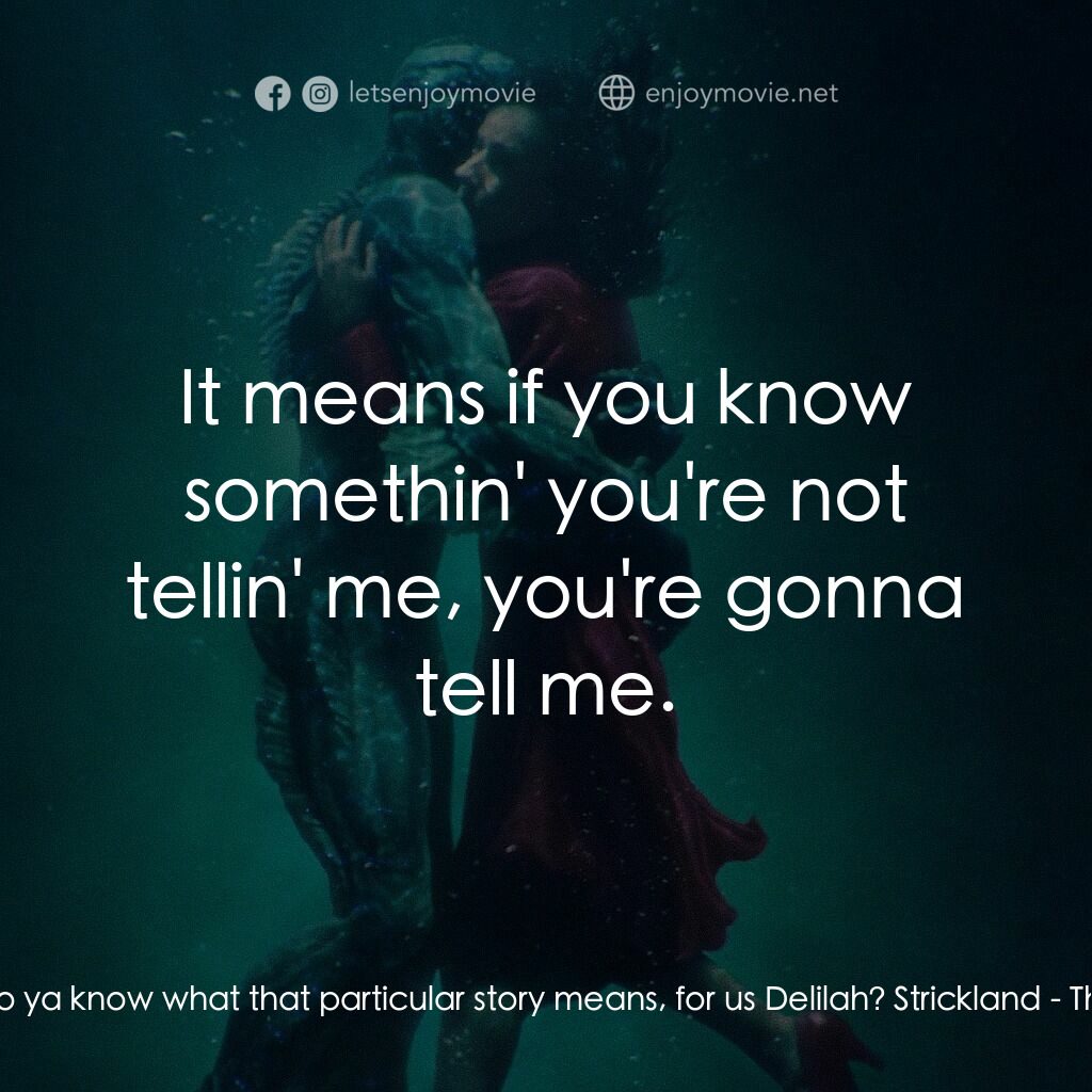 忘形水電影對白：Strickland:  Now, do ya know what that particular story means, for us Delilah? St