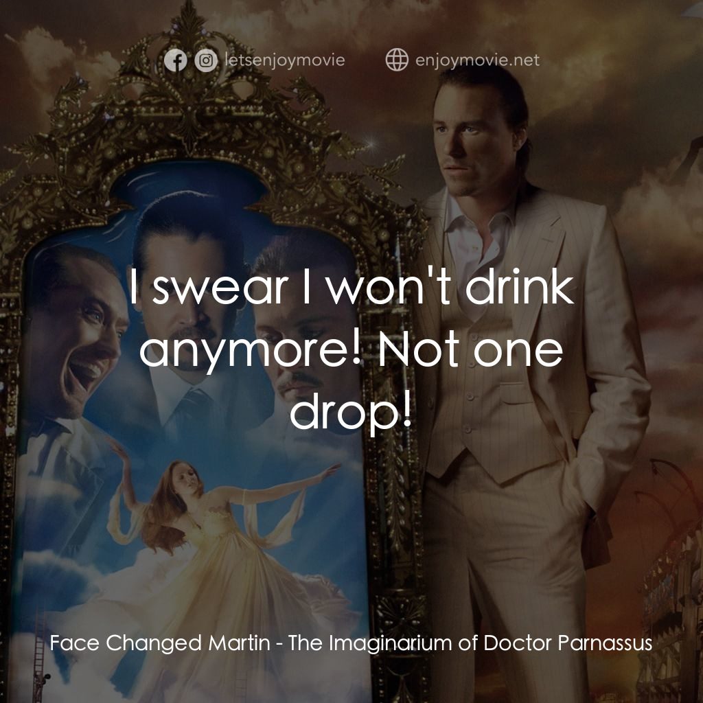 帕納大師的魔幻冒險電影對白：Face Changed Martin: I swear I won't drink anymore! Not one drop!