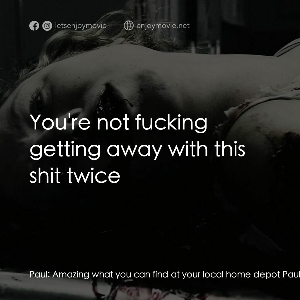 《奪魂殺》經典台詞：Paul:  Amazing what you can find at your local hom ...