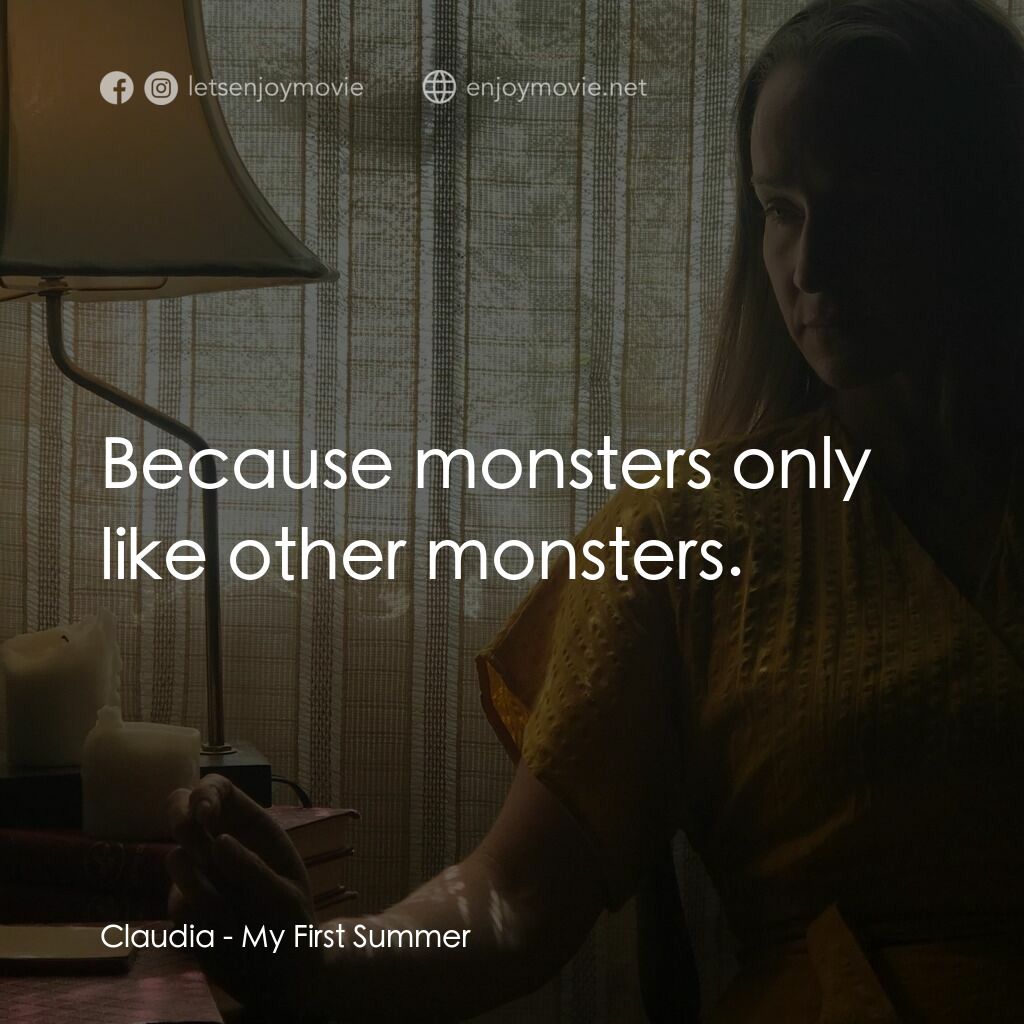 二人之境電影對白：Claudia:  Because monsters only like other monsters.