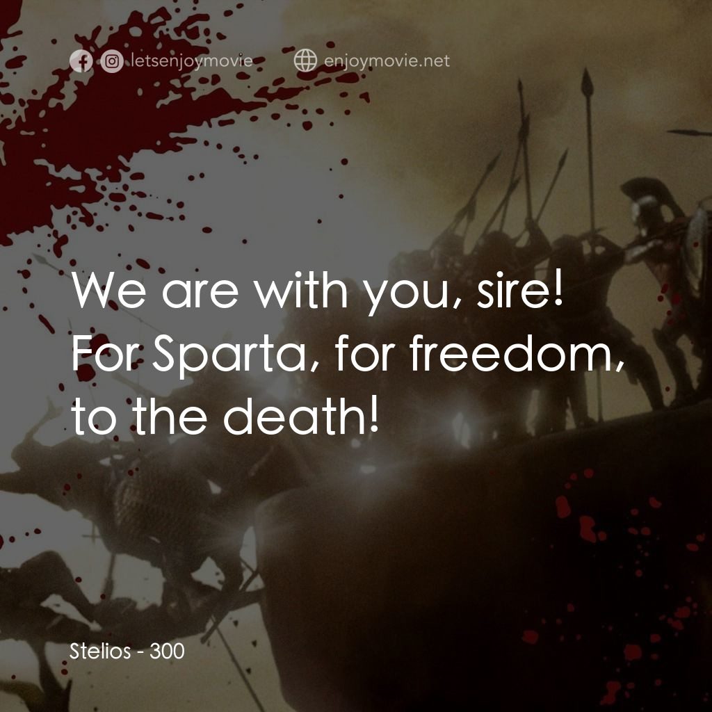 300壯士：斯巴達的逆襲電影對白：Stelios: We are with you, sire! For Sparta, for freedom, to the death!